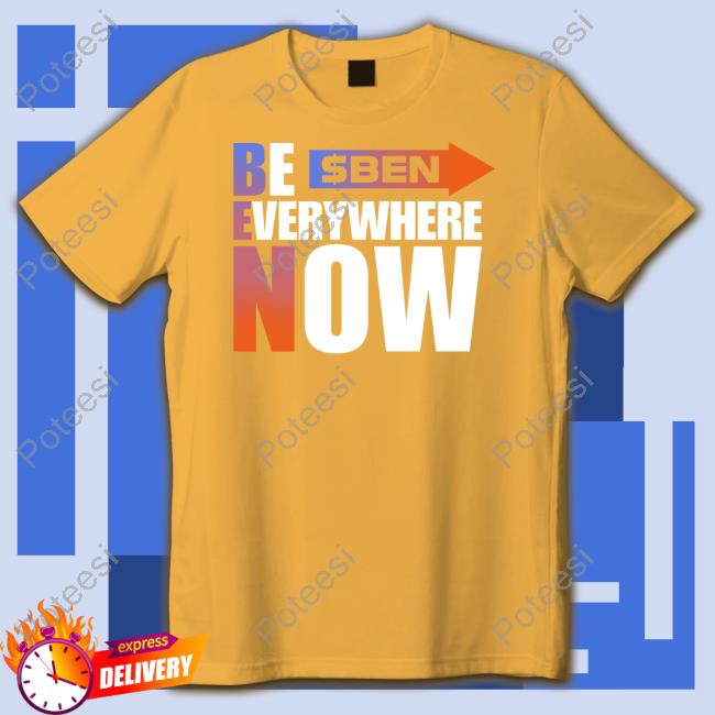 $Ben Be Everywhere Now Sweatshirt